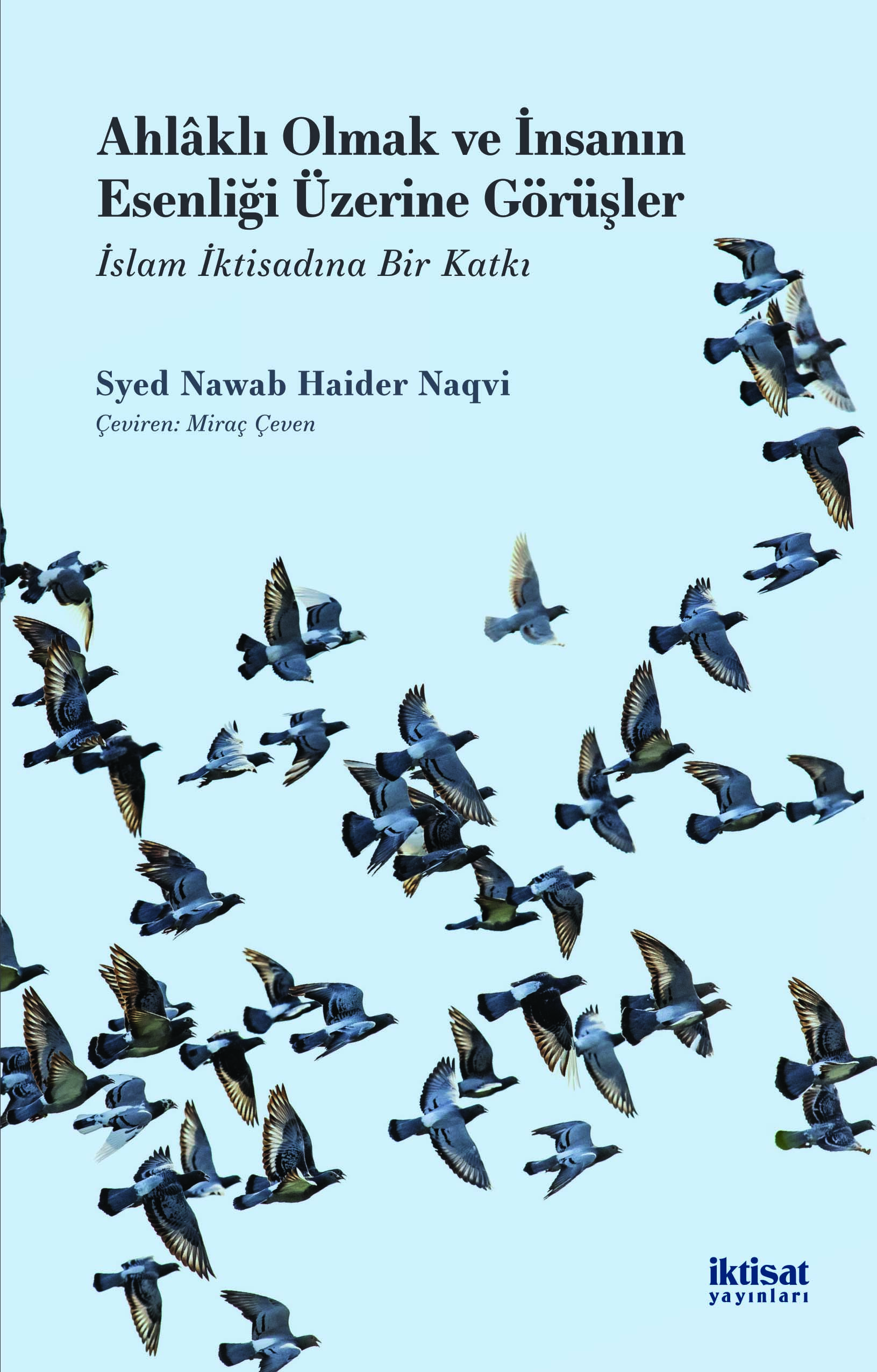 Ahlâklı Olmak ve İnsanın Esenliği Üzerine Görüşler: İslam İktisadına Bir Katkı kapağı